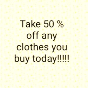 TAKE 50% ANY CLOTHES. CLOTHES ONLY